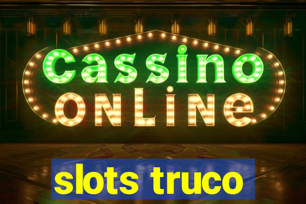 slots truco